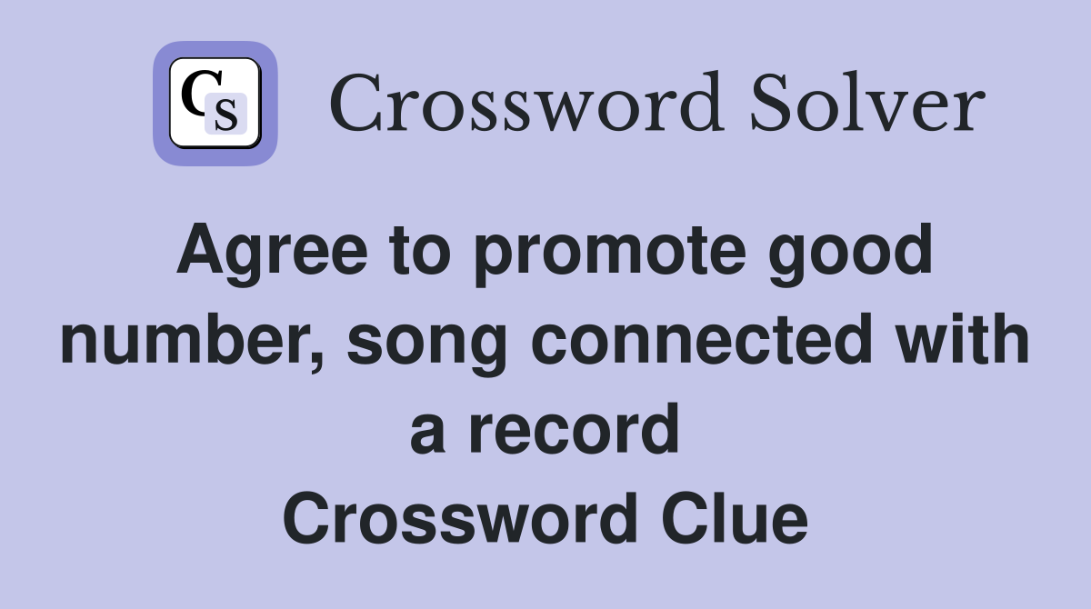 Agree to promote good number, song connected with a record Crossword